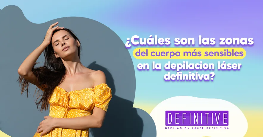 ¿Cuáles son las zonas más sensibles para depilar?