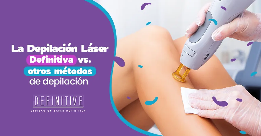 La Depilación láser definitiva vs. otros métodos